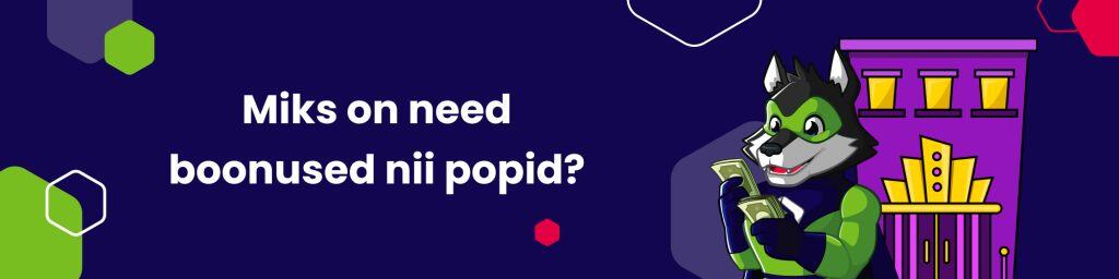 Miks on need boonused nii popid?