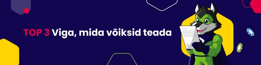 TOP 3 viga, mida võiksid teada