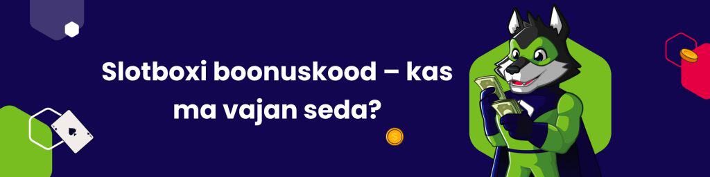Slotboxi boonuskood