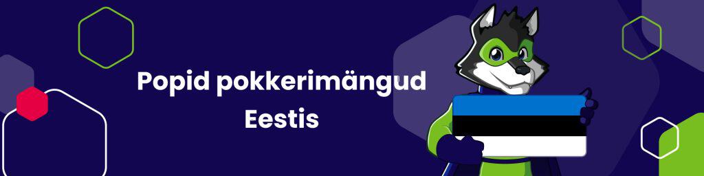 Popid pokkerimängud Eestis
