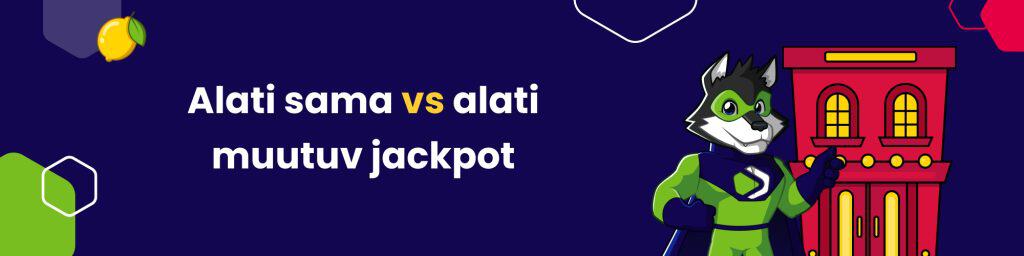 Alati sama vs alati muutuv jackpot