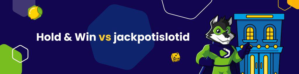 Hold & Win vs jackpotislotid