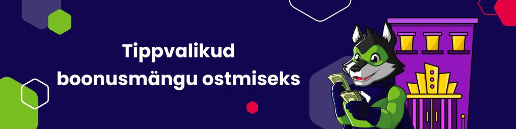 Tippvalikud boonusmÀngu ostmiseks